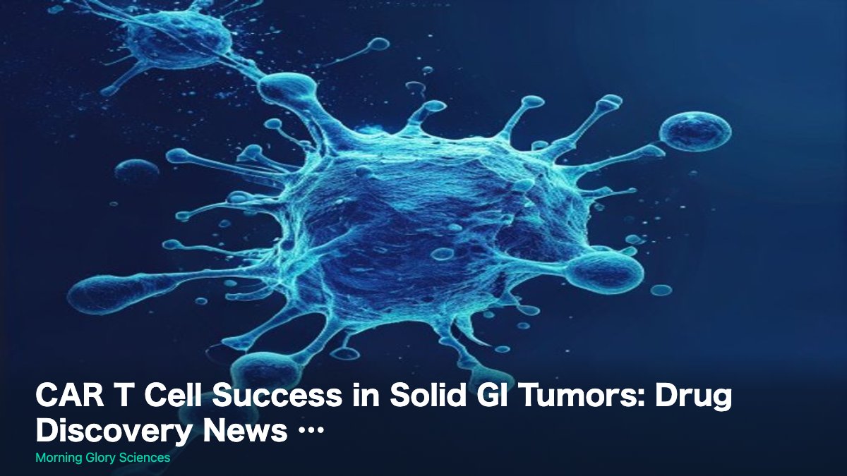 CAR T Cell Success in Solid GI Tumors: Drug Discovery News …